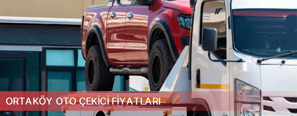 Ortaköy İlçemi Oto Çekici Fiyatları